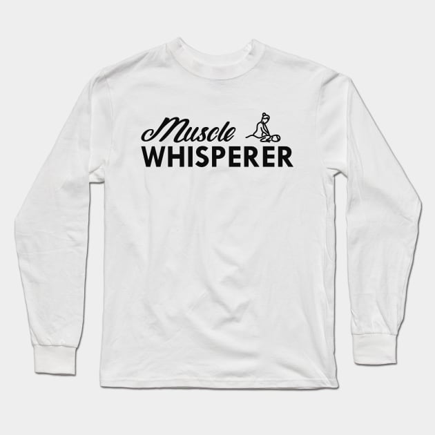 Massage Therapist - Muscle Whisperer Long Sleeve T-Shirt by KC Happy Shop